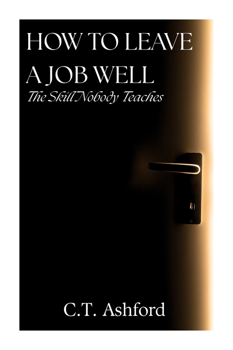 How To Leave a Job Well: Complete Toolkit